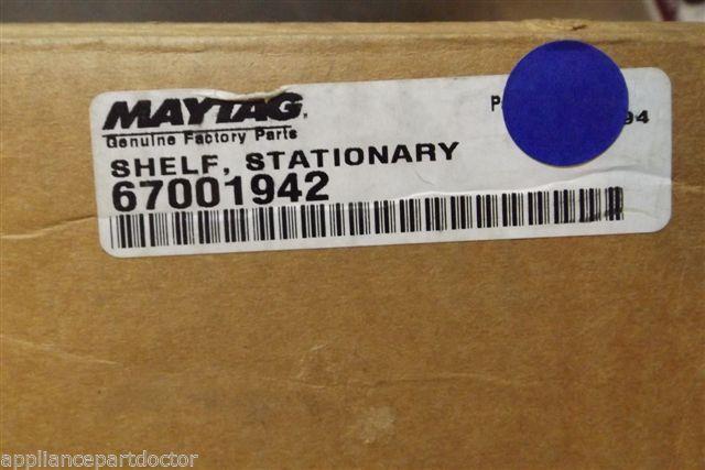 MAYTAG REFRIGERATOR 67001942 SHELF STATIONARY NEW IN BOX MAYTAG REFRIGERATOR 67001942 SHELF STATIONARY NEW IN BOX
